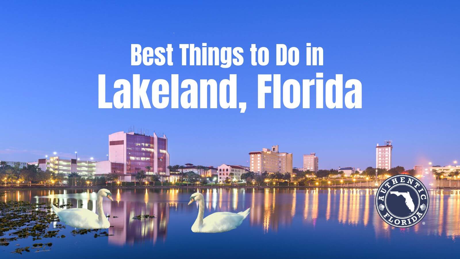 Best things to do in Lakeland, Florida.